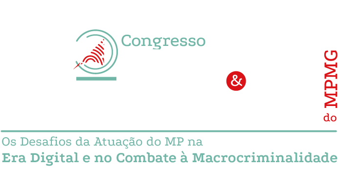 Segundo Congresso de Direito Penal e Processo Penal do MPMG - Os Desafios da Atuação do MP na Era Digital e no Combate à Macrocriminalidade