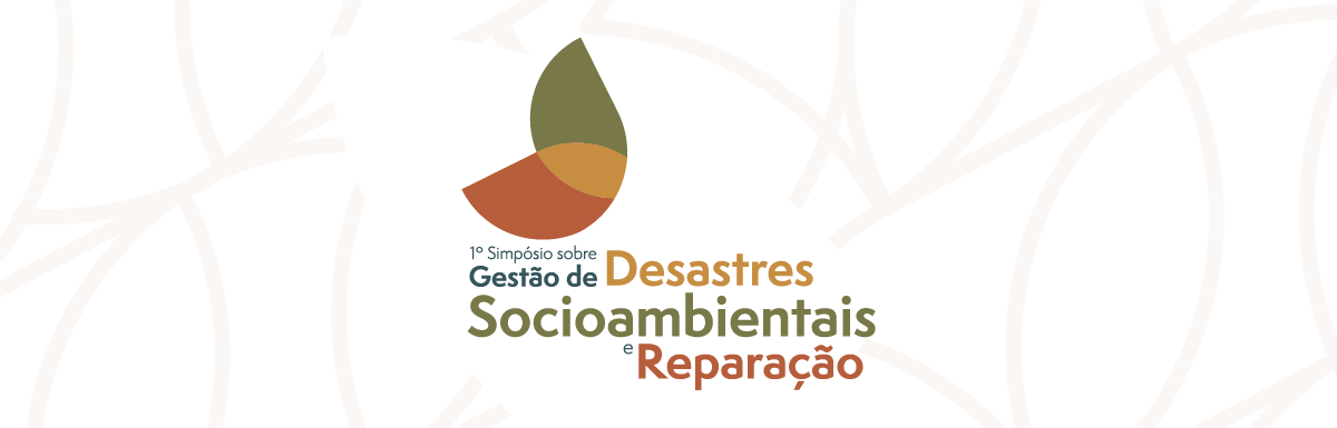 1º Simpósio sobre Gestão de Desastres Socioambientais e Reparação