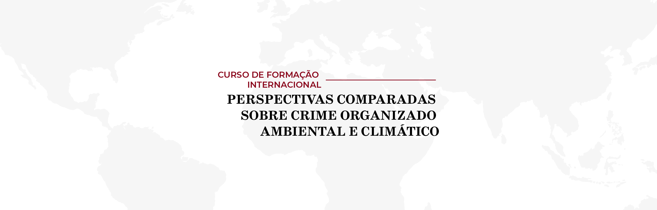 Curso de Formação Internacional – Perspectivas Comparadas sobre Crime Organizado Ambiental e Climático