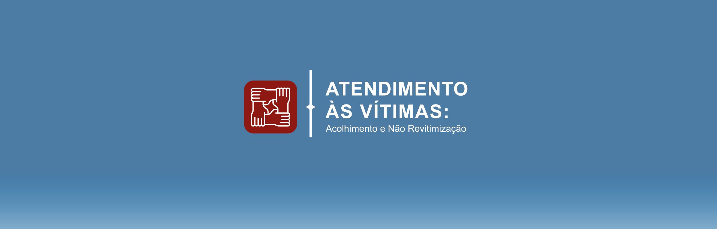 Atendimento às Vítimas: Acolhimento e Não Revitimização