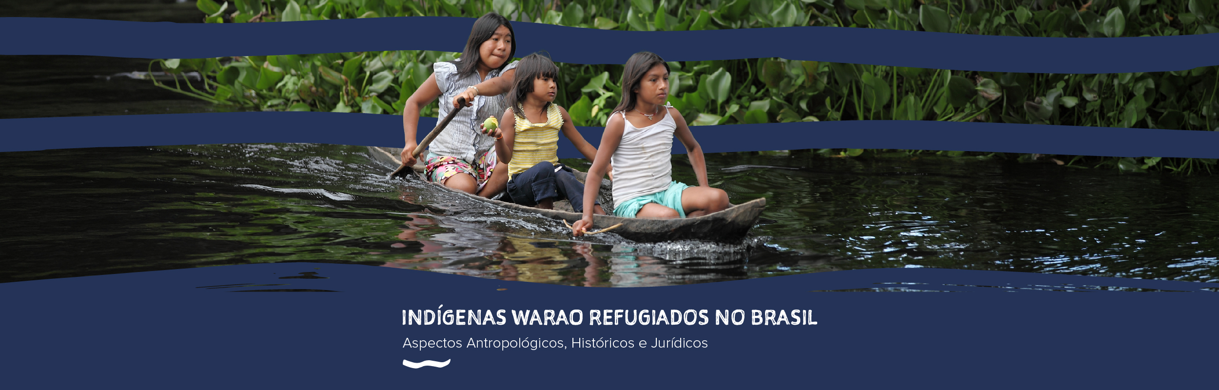 Indígenas Warão Refugiados no Brasil: Aspectos Antropológicos, Históricos e Jurídicos