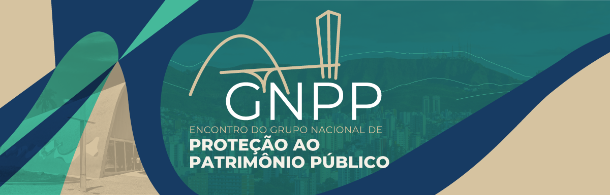 Encontro do Grupo Nacional de Proteção ao Patrimônio Público – GNPP