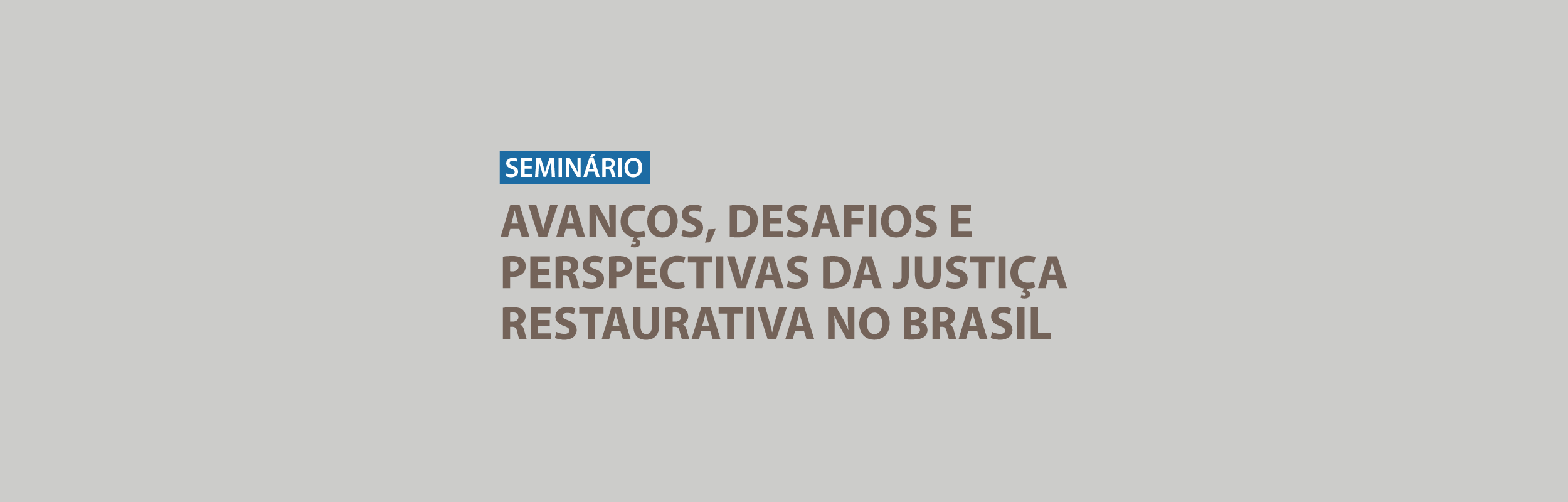 Seminário Avanços, Desafios e Perspectivas da Justiça Restaurativa no Brasil